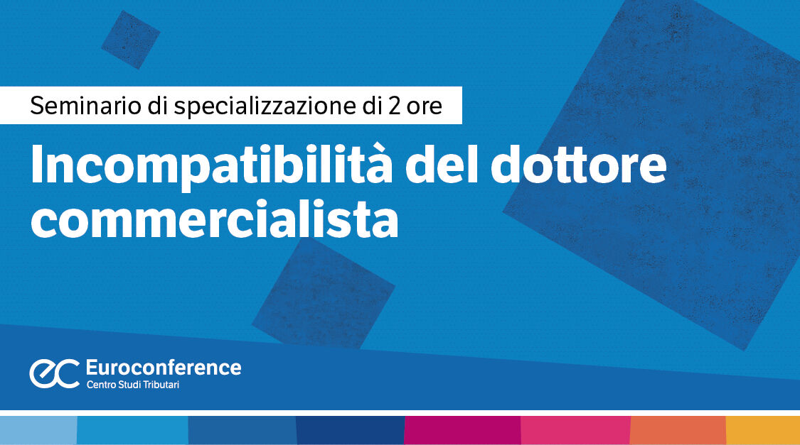 Immagine Incompatibilità del dottore commercialista | Euroconference
